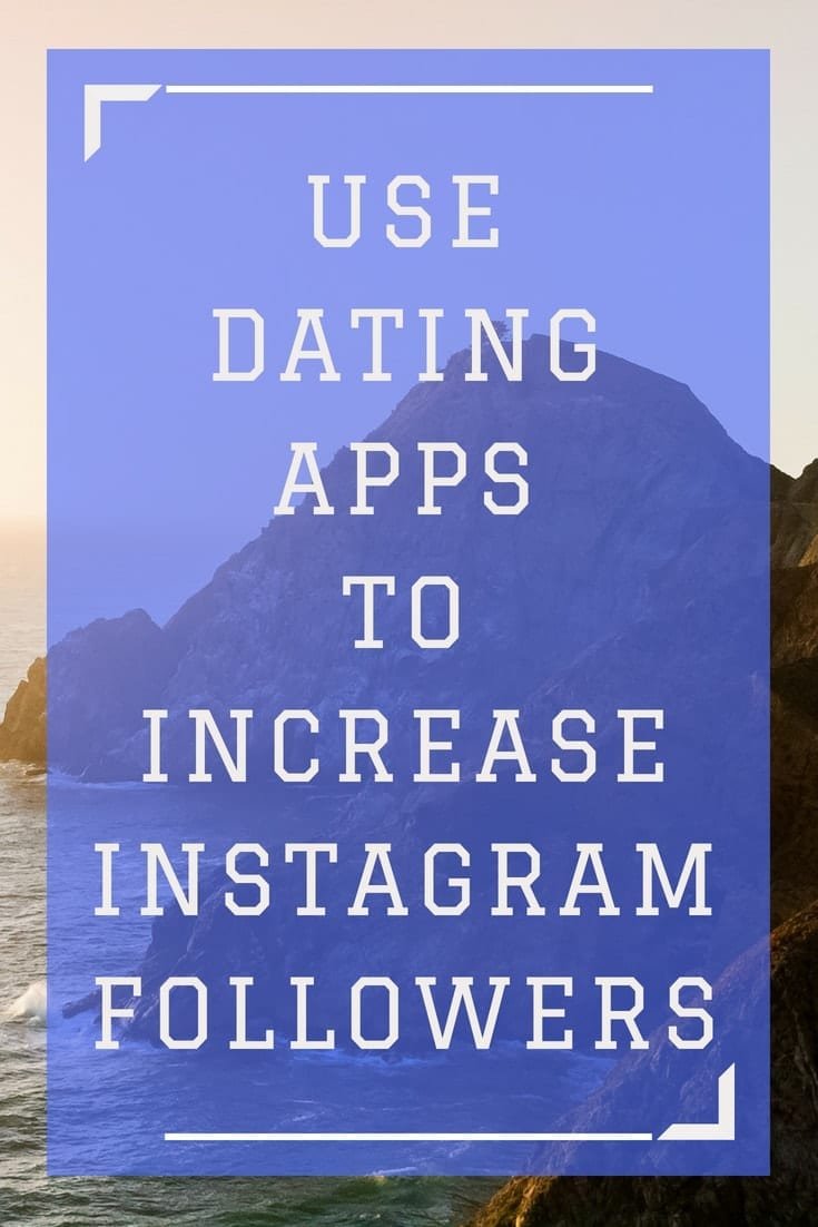 How to Increase Instagram Followers using Dating Apps (2)